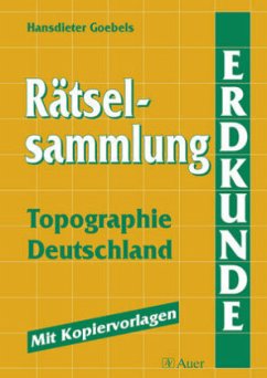 Rätselsammlung Erdkunde, Topographie Deutschland - Goebels, Hansdieter
