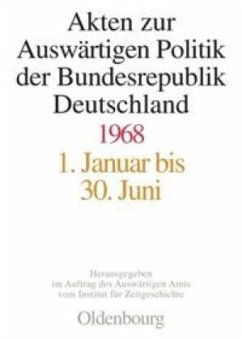 Akten zur Auswärtigen Politik der Bundesrepublik Deutschland 1968 - Schwarz, Hans-Peter / Haftendorn, Helga / Hildebrand, Klaus / Link, Werner / Möller, Horst / Morsey, Rudolf (Hgg.)
