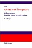 Allgemeine Betriebswirtschaftslehre. Arbeits- und Übungsbuch