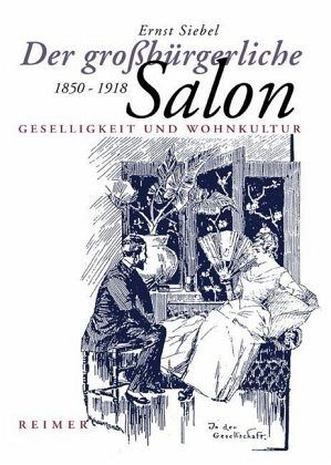 Der großbürgerliche Salon 1850-1918 Der großbürgerliche Salon 1850-1918