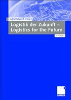 Logistik der Zukunft - Logistics for the Future - Göpfert, Ingrid (Hrsg.)