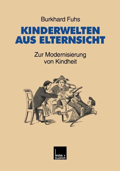 Kinderwelten aus Elternsicht Kinderwelten aus Elternsicht