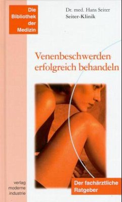 Venenbeschwerden erfolgreich behandeln - Seiter, Hans Venenbeschwerden erfolgreich behandeln - Seiter, Hans