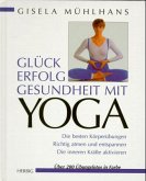 Glück, Erfolg, Gesundheit mit Yoga Glück, Erfolg, Gesundheit mit Yoga