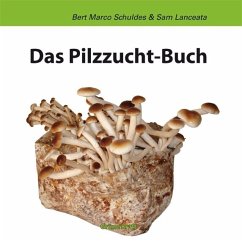 Das Pilzzuchtbuch - Schuldes, Bert M;Lanceata, Sam