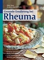 Gesunde Ernährung bei Rheuma - Mayr, Peter / Eichhorn, Jürg
