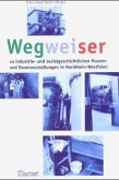 Wegweiser zu industrie- und sozialgeschichtlichen Museen und Dauerausstellungen in Nordrhein-Westfalen Wegweiser zu industrie- und sozialgeschichtlichen Museen und Dauerausstellungen in Nordrhein-Westfalen