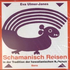 Schamanisches Reisen in der Tradition der hawaiianischen Kahunas - Ulmer-Janes, Eva