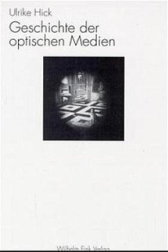 Geschichte der optischen Medien - Hick, Ulrike