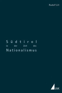 Südtirol in der Zeit des Nationalismus - Lill, Rudolf