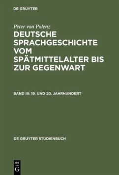 19. und 20. Jahrhundert / Peter von Polenz: Deutsche Sprachgeschichte vom Spätmittelalter bis zur Gegenwart Band III - Polenz, Peter von
