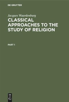 Classical Approaches to the Study of Religion - Waardenburg, Jacques