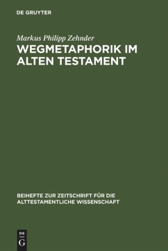 Wegmetaphorik im Alten Testament - Zehnder, Markus Ph.