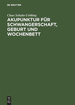 Akupunktur für Schwangerschaft, Geburt und Wochenbett - Schulte-Uebbing, Claus