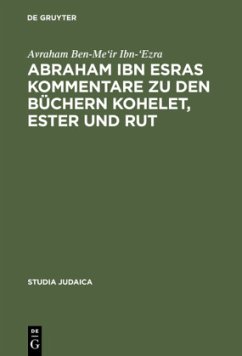 Abraham ibn Esras Kommentare zu den Büchern Kohelet, Ester und Rut - Ibn-'Ezra, Avraham Ben-Me'ir