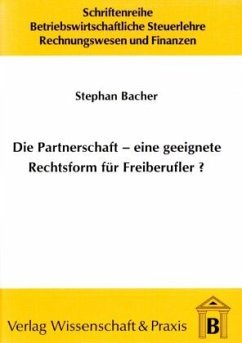 Die Partnerschaft - Eine geeignete Rechtsform für Freiberufler? - Bacher, Stephan