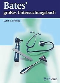 Bates' großes Untersuchungsbuch - Bickley, Lynn S / Bickley, Lynn S / Hoekelman, Robert A / Naumburg, Elizabeth H / Thompson, Joyce B