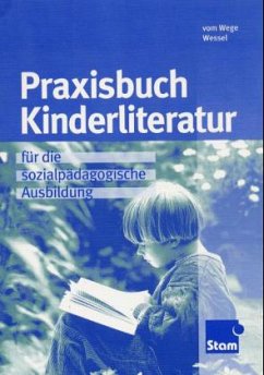 Praxisbuch Kinderliteratur für die sozialpädagogische Ausbildung - Vom Wege, Brigitte;Wessel, Mechthild
