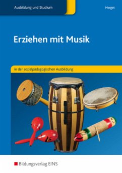 Erziehen mit Musik in der sozialpädagogischen Ausbildung - Merget, Gerhard