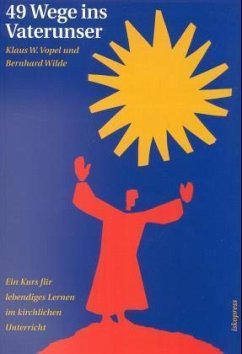 49 Wege ins Vaterunser - Vopel, Klaus W;Wilde, Otto B