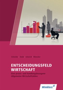 Entscheidungsfeld Wirtschaft - Schneider, Peter J.;Zindel, Manfred;Lötzerich, Roland
