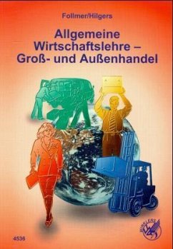 Allgemeine Wirtschaftslehre - Großhandel und Außenhandel - Follmer, Franz; Hilgers, Heinz G.
