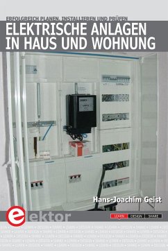 Elektrische Anlagen in Haus und Wohnung - Geist, Hans-Joachim
