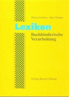 Lexikon Buchbinderische Verarbeitung - Liebau, Dieter;Heinze, Inés