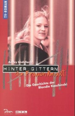 Die Geschichte der Blondie Koschinski / Hinter Gittern, der Frauenknast Bd.2