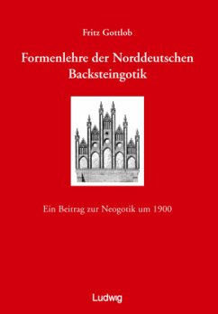Formenlehre der norddeutschen Backsteingotik. - Gottlob, Fritz