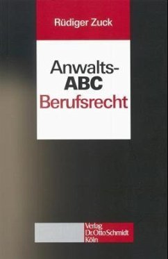 Anwalts-ABC Berufsrecht - Zuck, Rüdiger