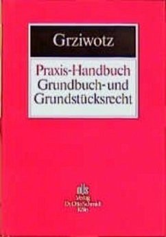 Praxis-Handbuch Grundbuch- und Grundstücksrecht - Grziwotz, Herbert