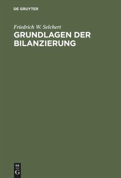 Grundlagen der Bilanzierung - Selchert, Friedrich W.