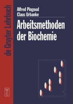 Arbeitsmethoden der Biochemie - Pingoud, Alfred M.;Urbanke, Klaus