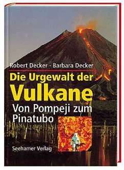 Die Urgewalt der Vulkane - Decker, Robert; Decker, Barbara