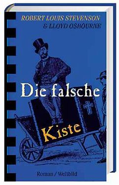 Die falsche Kiste - Stevenson, Robert L.; Osbourne, Lloyd