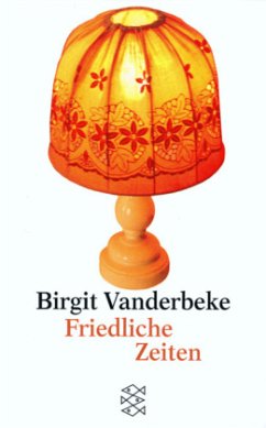 Friedliche Zeiten - Vanderbeke, Birgit