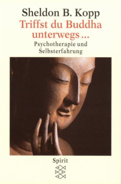 Triffst du Buddha unterwegs . . . - Kopp, Sheldon B.