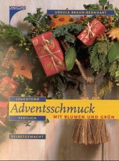 Adventsschmuck mit Blumen und Grün - Braun-Bernhart, Ursula
