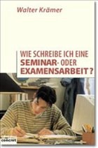 Wie schreibe ich eine Seminar- oder Examensarbeit? - Krämer, Walter