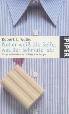 Woher weiß die Seife, was der Schmutz ist? - Wolke, Robert L.