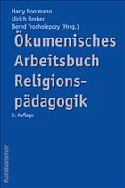 Ökumenisches Arbeitsbuch Religionspädagogik - Noormann, Harry / Becker, Ulrich / Trocholepczy, Bernd (Hgg.)