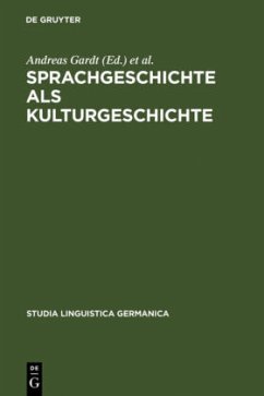 Sprachgeschichte als Kulturgeschichte - Gardt, Andreas / Haß-Zumkehr, Ulrike / Roelcke, Thorsten (Hgg.)