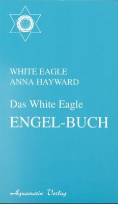 Das White Eagle Engel-Buch - White Eagle;Hayward, Anna