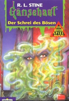 Gänsehaut, Ein Abenteuer-Spielbuch, Der Schrei des Bösen - Stine, Robert L.