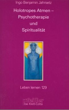 Holotropes Atmen, Psychotherapie und Spiritualität - Jahrsetz, Ingo B.