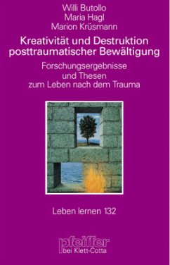 Kreativität und Destruktion posttraumatischer Bewältigung (Leben lernen, Bd. 132) - Butollo, Willi;Hagl, Maria;Krüsmann, Marion