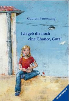 Ich geb dir noch eine Chance, Gott! - Pausewang, Gudrun