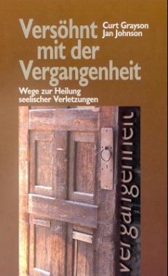 Versöhnt mit der Vergangenheit - Grayson, Curt; Johnson, Jan