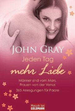 Jeden Tag mehr Liebe - Gray, John